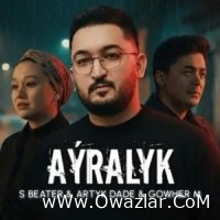 S Beater & Artyk Dade & Gowher M - Ayralyk