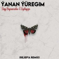 Hajy Yazmammedow & Aydayozin - Yanan Yuregim (Rejep'A Remix)