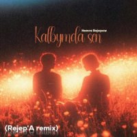 Hemra Rejepow - Kalbymda Sen (Rejep'A Remix)