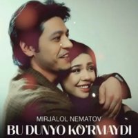 Mirjalol Nematov - Bu dunyo ko'rmaydi