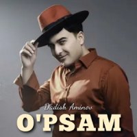 Dadish Aminov - O'psam