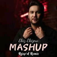Ekiz Ekizow - Mashup (Rejep'A Remix)