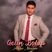 Arslan Nuryyew - Gelin bolup
