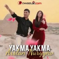 Arslan Nuryyew - Yakma Yakma