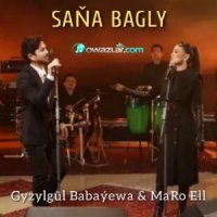Gyzylgul Babayewa & MaRo Ell - Sana Bagly