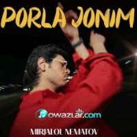 Mirjalol Nematov - Porla jonim