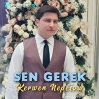 Kerwen Nepesow - Sen Gerek