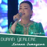 Nurana Jumayewa - Duran Yerlere