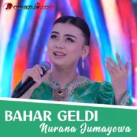 Nurana Jumayewa - Bahar Geldi