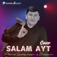 Ahmet Seyitgulyyew & Bilyanm - Salam Ayt (Cover)