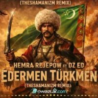 DZ-ED & Hemra Rejepow - Edermen Turkmen (Remix Theshamanizm)
