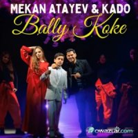 Mekan Atayew & Kado - Bally Koke