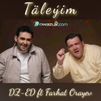 DZ-ED ft. Farhat Orayev - Taleyim