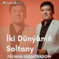 Palwan Halmyradow - Iki Dunyanin Soltany