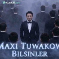 Maxi Tuwakow - Bilsinler