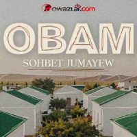 Sohbet Jumayew - Obam