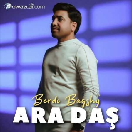 Berdi Bagshy - Ara dash