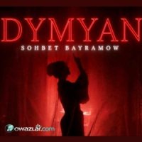 Sohbet Bayramow - Dymyan