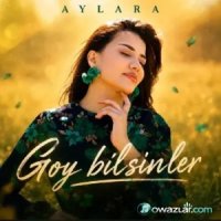 Aylara - Goy Bilsinler