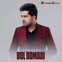 Og'abek Yusupov - Bol Domadi