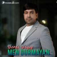 Berdi Bagshy - Men Durmayan
