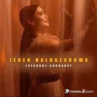 Jeren Halnazarowa - Istanbul - Asgabat