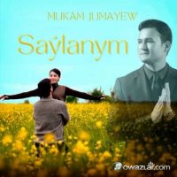 Mukam Jumayew - Saylanym