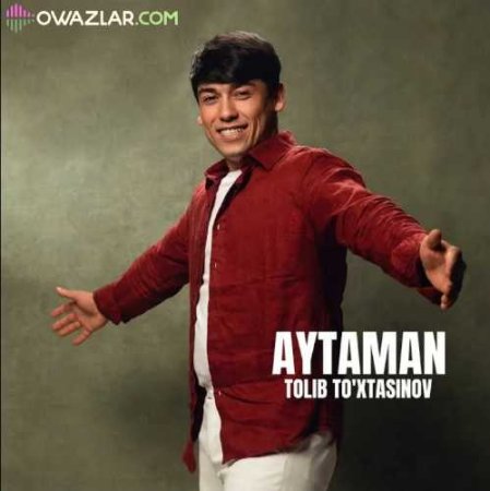 Tolib To'xtasinov - Aytaman