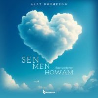 Azat Donmezow - Sen Men Howam  (Bagt Aydymy)
