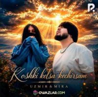 Uzmir & Mira - Koshki kelsa kechirsam