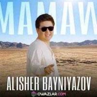 Alisher Bayniyazov - Mamaw