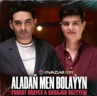 Farhat Orayew & Babajan Rozyyew - Aladan Men Bolayyn