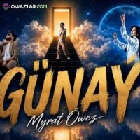 Myrat Owez - Gunay