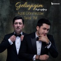 Azat Donmezow & Twist - Gelinjigim (Bagt aydymy)