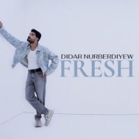 Didar Nurberdiyew - Fresh
