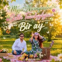 Selbi Tuwakgylyjowa & Myrat Nurmyradow - Bir Ay